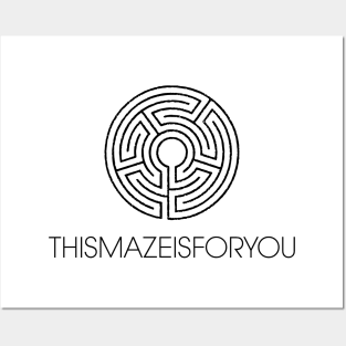 This Maze Is For You Posters and Art